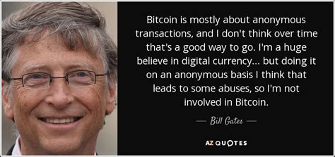 Bill Gates Quote Bitcoin Is Mostly About Anonymous Transactions And I