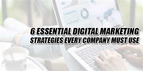 6 essential digital marketing strategies every company must use exeideas let s your mind rock