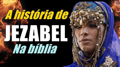 Quem A Rainha Jezabel Na Hist Ria B Blia Livro De E Reis Youtube