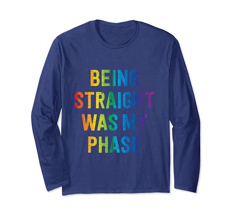 Being Straight Was My Phase Funny Lgbtq Pride Long Sleeve T Shirt