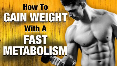 how to gain weight with a fast metabolism 5 easy steps to follow youtube