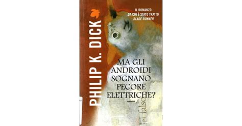 Ma Gli Androidi Sognano Pecore Elettriche By Philip K Dick