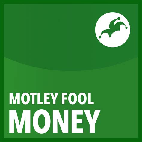 Motley Fool Money Motley Fool Podcasts The Motley Fool