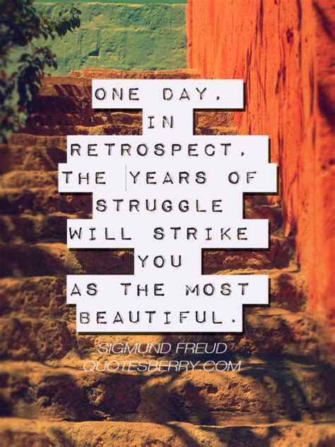 One Day In Retrospect The Years Of Struggle Will Quotesberry Tumblr Quotes Blog
