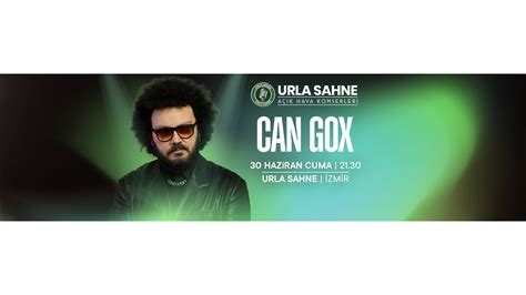 Can Gox Urla Sahne 30 June 2023 Urla Sahne Biletino