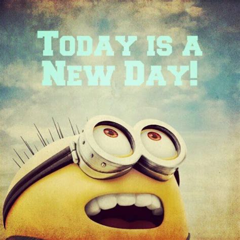 Everyday is a new day, a new opportunity granted by god to do be a better version of yourself. Minion Advice: Today is a New Day | Each day, Geek culture ...