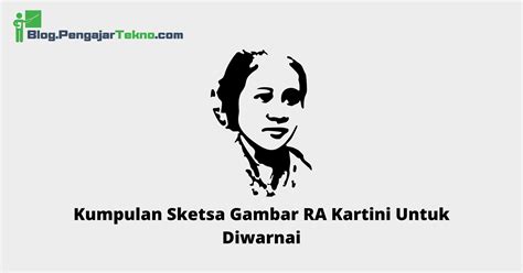 Kumpulan Sketsa Gambar Ra Kartini Untuk Diwarnai Blog Pengajar Tekno