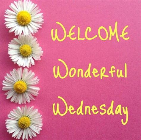 Welcome Wednesday Good Morning Wednesday Wednesday Greetings