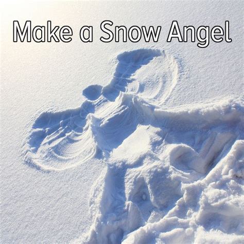 Make A Snow Angel Snow Angels Bucket List 100 Things To Do