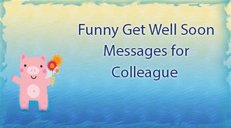 Teamwork is essential for success. Funny Get Well Soon Messages for Colleague