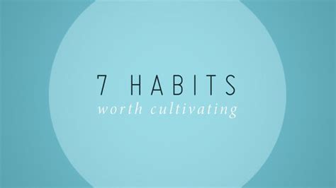 Seven Habits Worth Cultivating | Seven habits, Habits, Motivational words