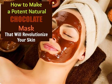 How To Make A Potent Natural Chocolate Mask That Will Revolutionize Your Skin Natural Beauty