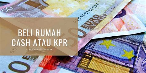 Hakikatnya, beli rumah tidak sama macam beli barang atau pakaian di pasaraya. Beli Rumah Cash atau KPR? - Perumahan Lubuk Minturun Park