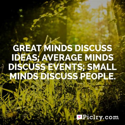Meaning of Great minds discuss ideas; average minds discuss events ...