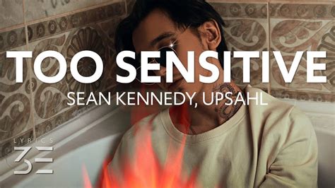 Sean Kennedy Too Sensitive Lyrics Feat Upsahl Youtube