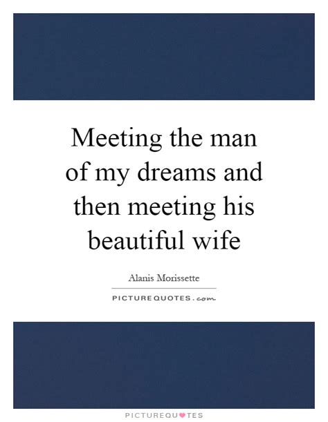 21 quotes from the man of my dreams: My Dream Quotes | My Dream Sayings | My Dream Picture Quotes