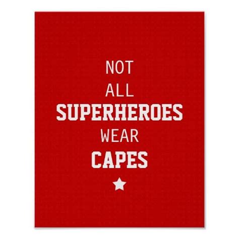 Not All Superheroes Wear Capes Poster Zazzle Superhero Quotes All