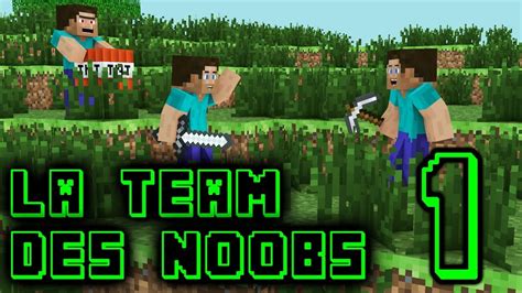 Minecraft La Team Des Noobs 1 Youtube