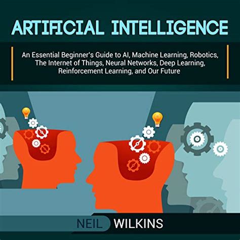 artificial intelligence an essential beginner s guide to ai machine learning