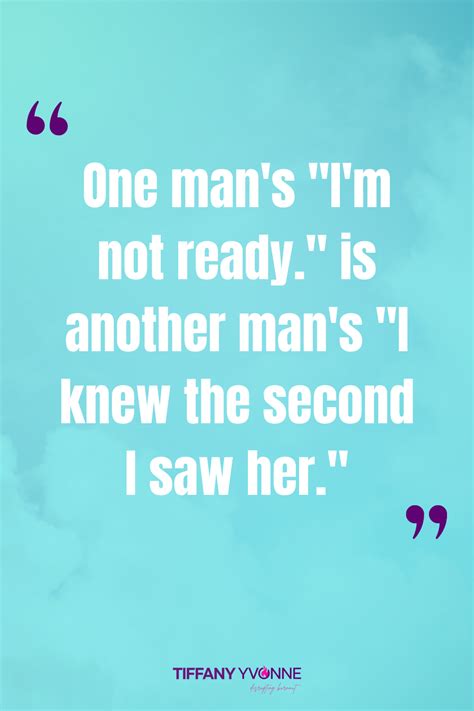 There Is A Quote That Says One Mans Im Not Ready Is Another Mans I Knew The Second I Saw Her