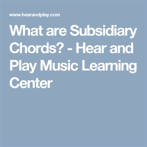 What Are Subsidiary Chords Hear And Play Music Learning Center