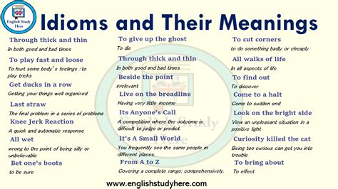 The use of idioms and proverbs in a language adds colour to it and makes it more interesting for the listeners. Idioms and Their Meanings - English Study Here