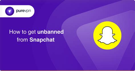How To Get Unbanned From Snapchat PureVPN Blog