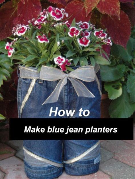 This Diy Blue Jean Planter Is A Great Use Of Old Jeans For A Whimsical
