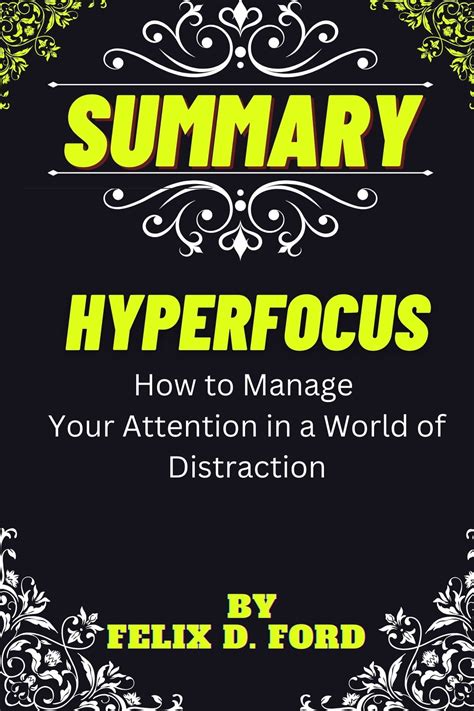 Summary Of Hyperfocus How To Manage Your Attention In A World Of