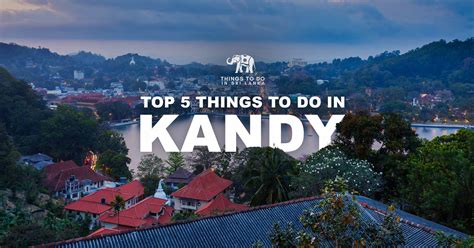 Top 5 Things To Do In Kandy Things To Do In Sri Lanka
