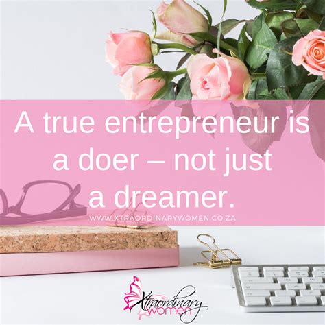 Daily Inspiration A True Entrepreneur Is A Doer Not Just A Dreamer