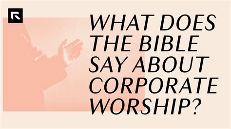 What Does The Bible Say About Corporate Worship Radical