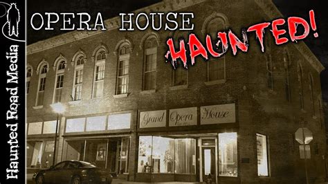 paranormal investigation at a haunted opera house youtube