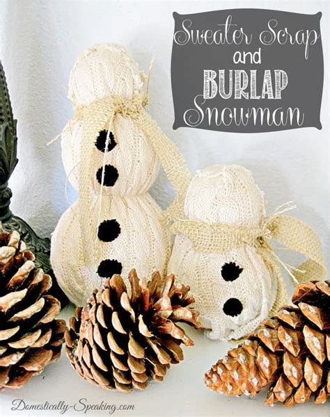 Sweater Scrap And Burlap Snowman Domestically Speaking