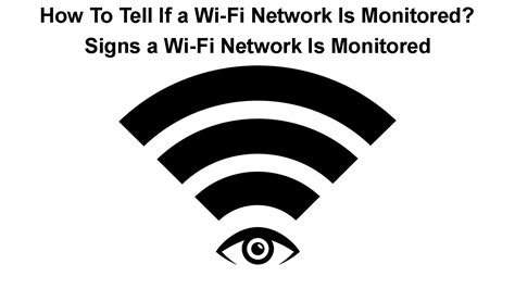 How To Tell If A Wi Fi Network Is Monitored Signs A Wi Fi Network Is