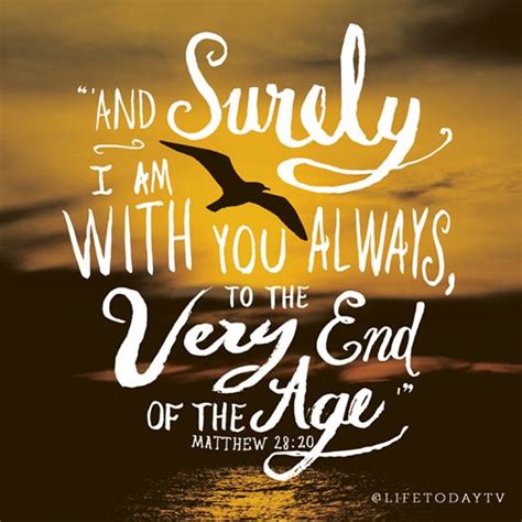 matthew 28 20 and surely i am with you always to the very end of the age matthew