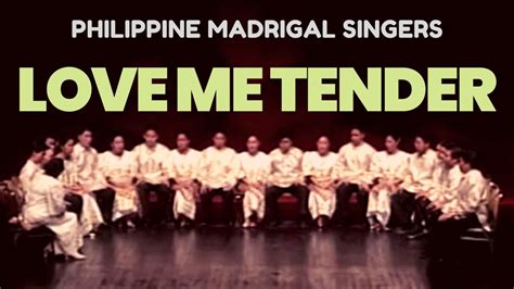 Love Me Tender Philippine Madrigal Singers Youtube