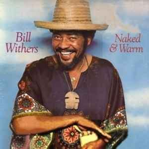 Bill Withers Naked Warm Vinyl Discogs