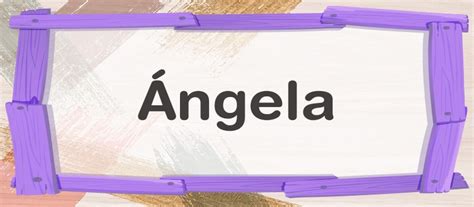 Que Significa El Nombre De Angela Relishmoms