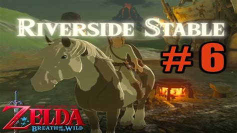 Riverside Stables Episode 6 The Legend Of Zelda Breath Of The