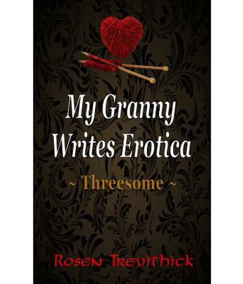 My Granny Writes Erotica Threesome Buy My Granny Writes Erotica