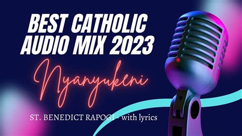 Best Catholic Mix 2023 Nyanyukeni Rapogi Youtube