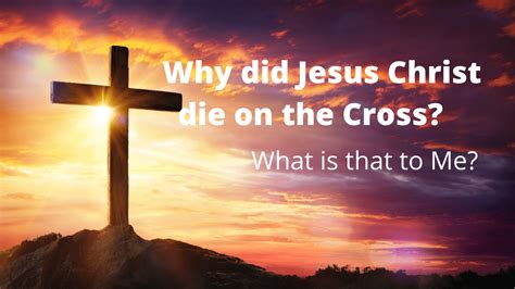 Why Did Jesus Christ Die On The Cross Michael Copple