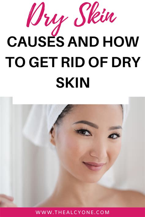 Causes Of Dry Skin And How To Get Rid Of Dry Skin Artofit