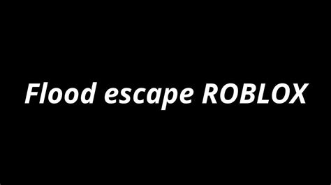 Flood Escape Roblox Full Episode Youtube