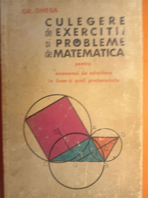 Gr Gheba Culegere De Exerci Ii I Probleme De Matematica Arhiva Okazii Ro