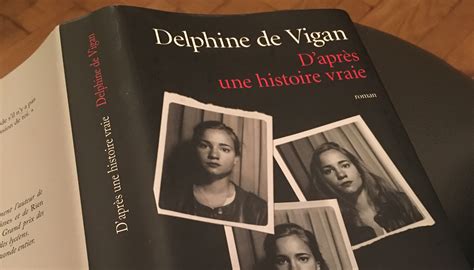 Daprès Une Histoire Vraie De Delphine De Vigan