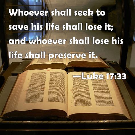 Luke 1733 Whoever Shall Seek To Save His Life Shall Lose It And