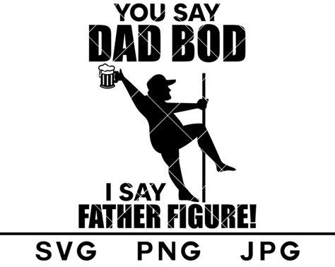 You Say Dad Bod I Say Father Figure Svg Pole Dance Beer Etsy