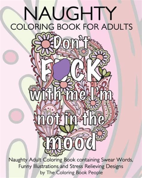 Naughty Coloring Book For Adults Naughty Adult Coloring Book Containing Swear Words Funny